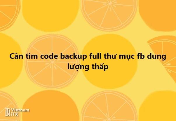 Cần tìm code backup full thư mục facebook dung lượng thấp trên giả lập pc